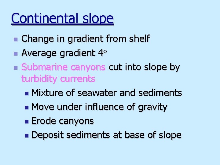 Continental slope n n n Change in gradient from shelf Average gradient 4 o