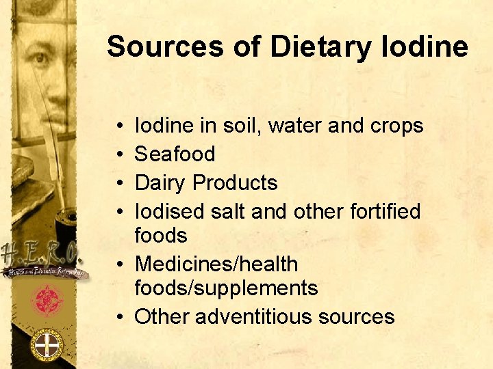 Sources of Dietary Iodine • • Iodine in soil, water and crops Seafood Dairy