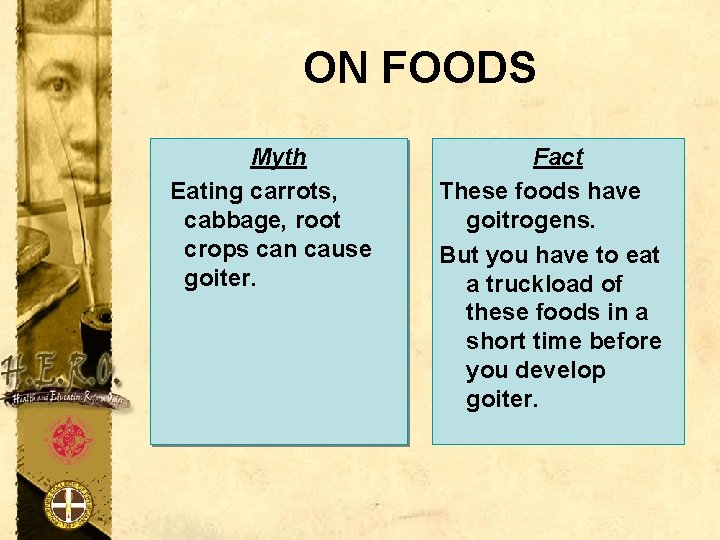 ON FOODS Myth Eating carrots, cabbage, root crops can cause goiter. Fact These foods