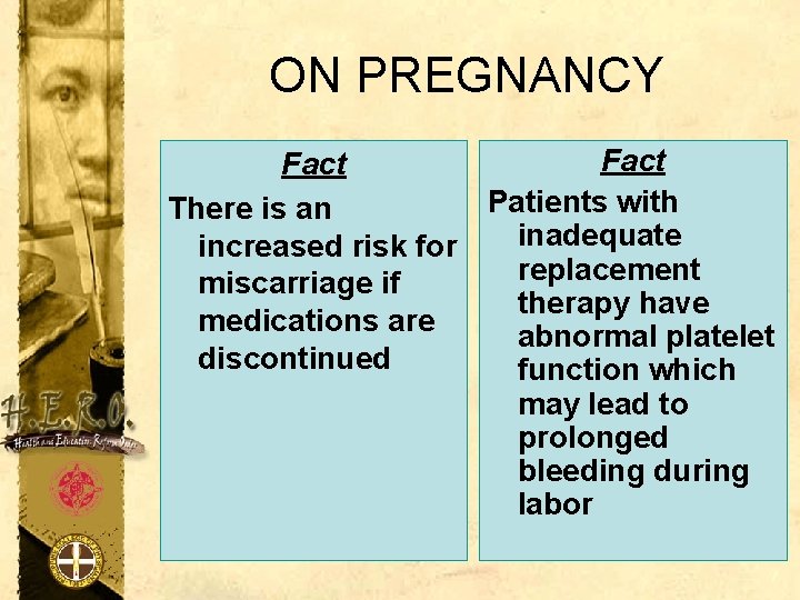 ON PREGNANCY Fact Patients with There is an inadequate increased risk for replacement miscarriage