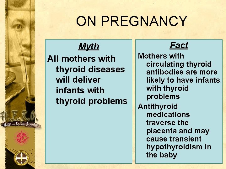 ON PREGNANCY Myth All mothers with thyroid diseases will deliver infants with thyroid problems