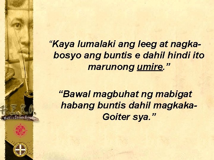 “Kaya lumalaki ang leeg at nagkabosyo ang buntis e dahil hindi ito marunong umire.