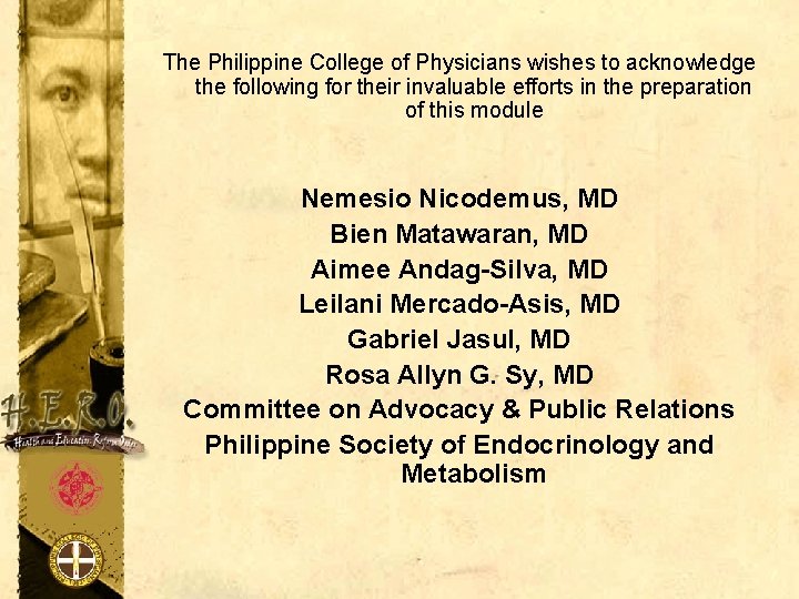 The Philippine College of Physicians wishes to acknowledge the following for their invaluable efforts