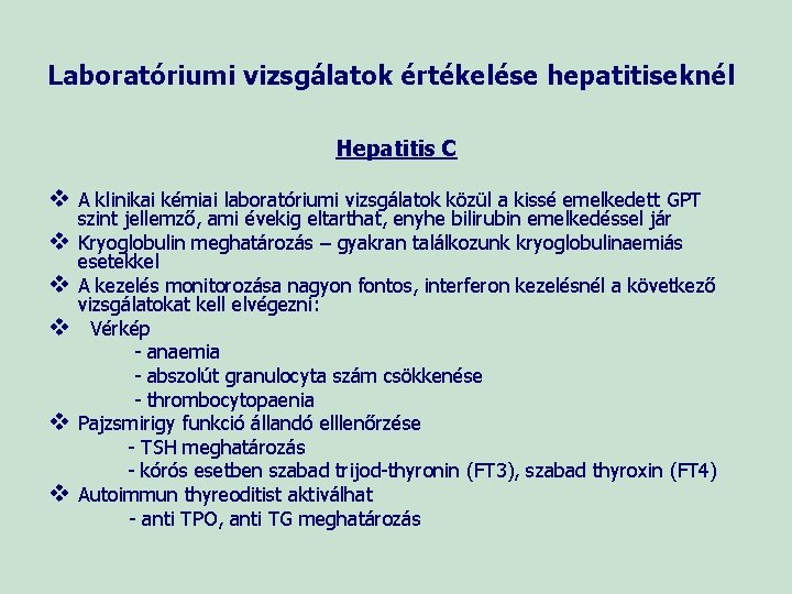 Laboratóriumi vizsgálatok értékelése hepatitiseknél Hepatitis C v A klinikai kémiai laboratóriumi vizsgálatok közül a