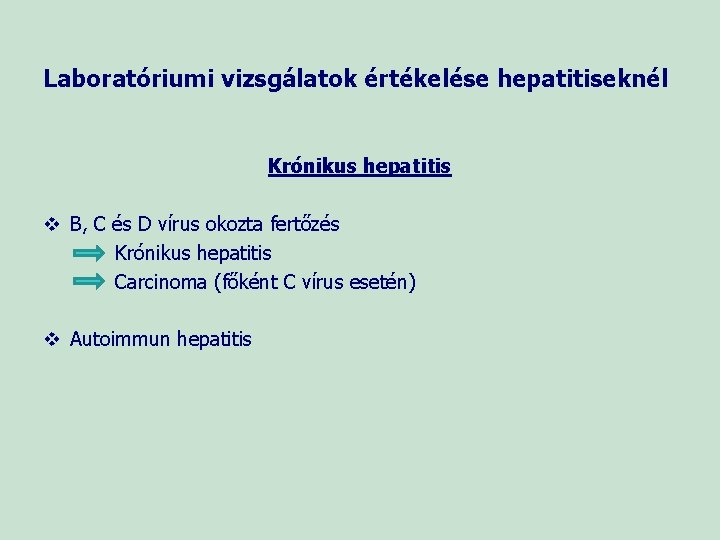 Laboratóriumi vizsgálatok értékelése hepatitiseknél Krónikus hepatitis v B, C és D vírus okozta fertőzés