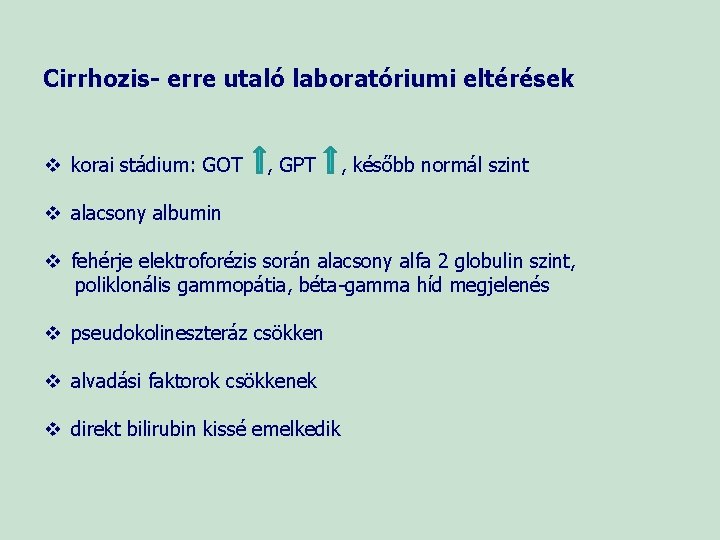 Cirrhozis- erre utaló laboratóriumi eltérések v korai stádium: GOT , GPT , később normál