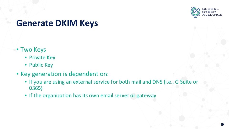 Generate DKIM Keys • Two Keys • Private Key • Public Key • Key