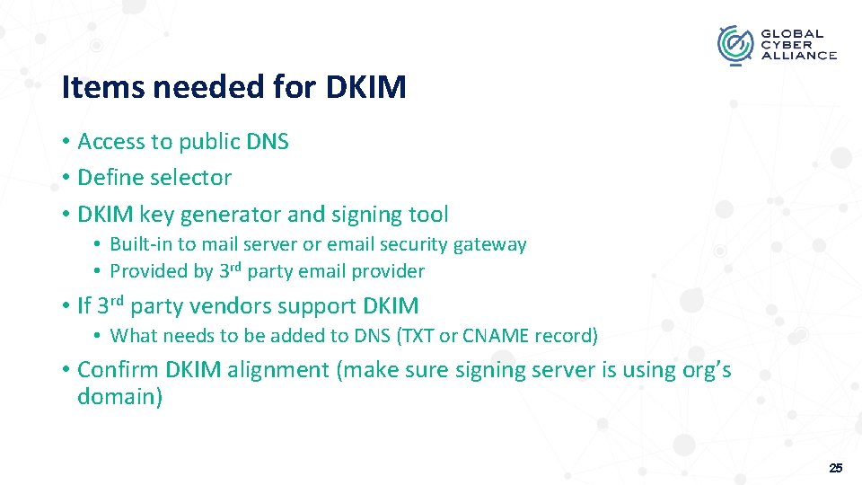 Items needed for DKIM • Access to public DNS • Define selector • DKIM