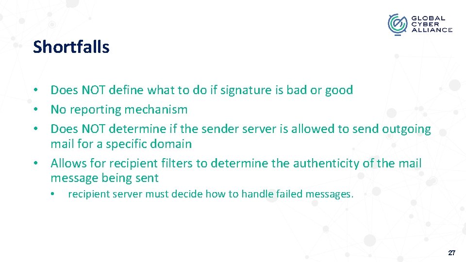 Shortfalls • Does NOT define what to do if signature is bad or good