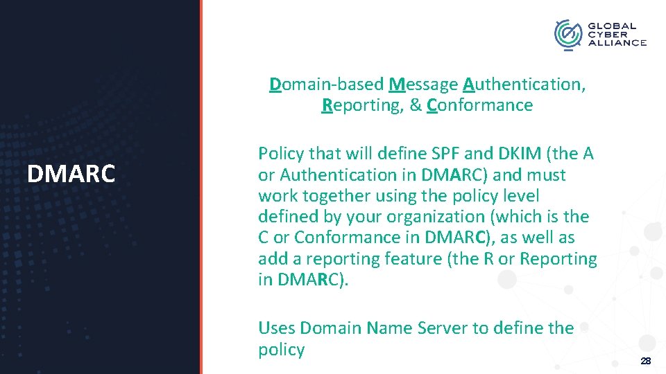 Domain-based Message Authentication, Reporting, & Conformance DMARC Policy that will define SPF and DKIM