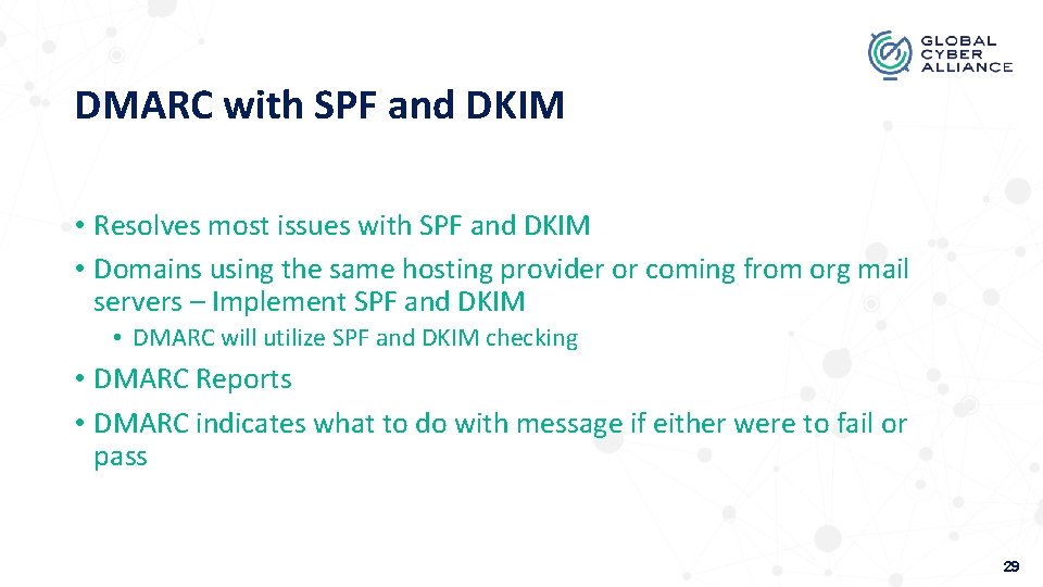 DMARC with SPF and DKIM • Resolves most issues with SPF and DKIM •
