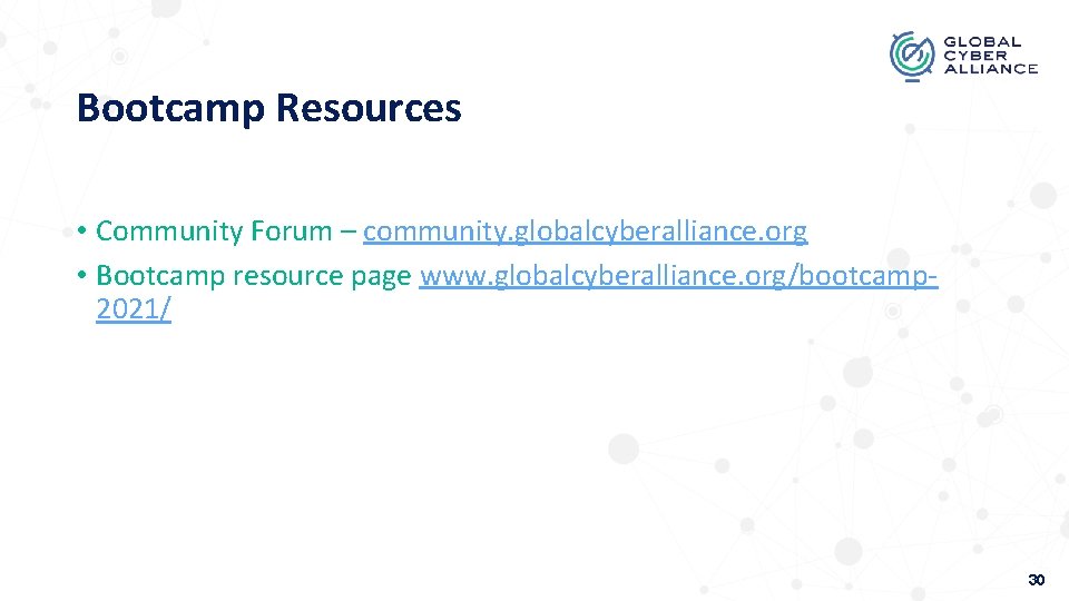 Bootcamp Resources • Community Forum – community. globalcyberalliance. org • Bootcamp resource page www.