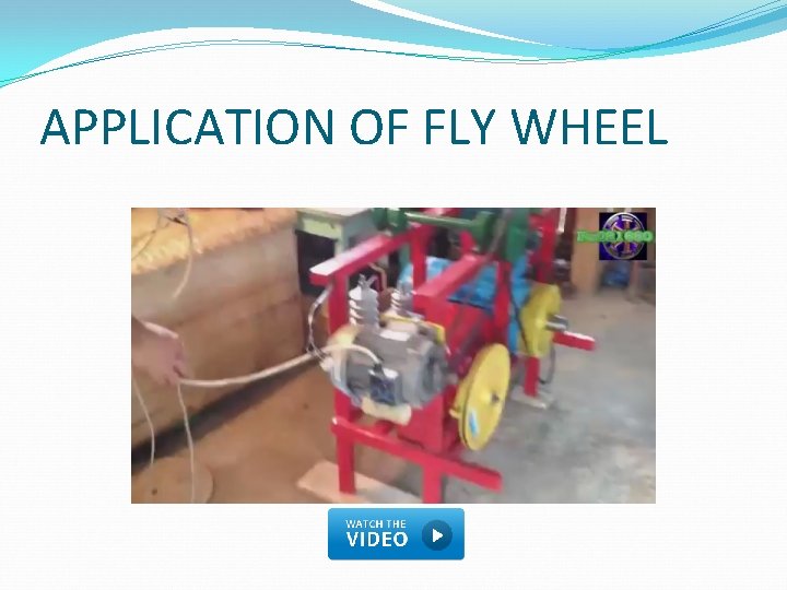 APPLICATION OF FLY WHEEL 
