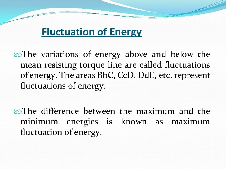 Fluctuation of Energy The variations of energy above and below the mean resisting torque