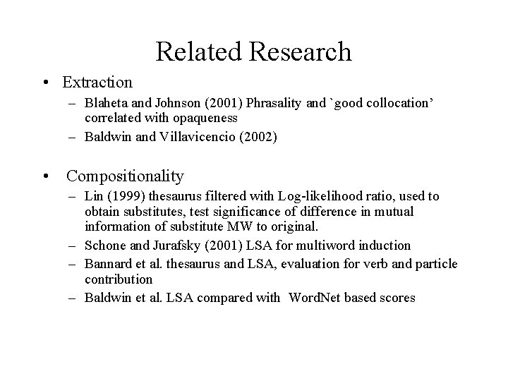 Related Research • Extraction – Blaheta and Johnson (2001) Phrasality and `good collocation’ correlated