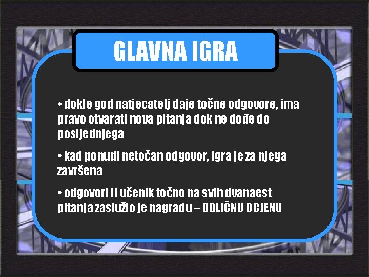 pravila igre najbrži prst GLAVNA IGRA pomoć pitanja • dokle god natjecatelj daje točne