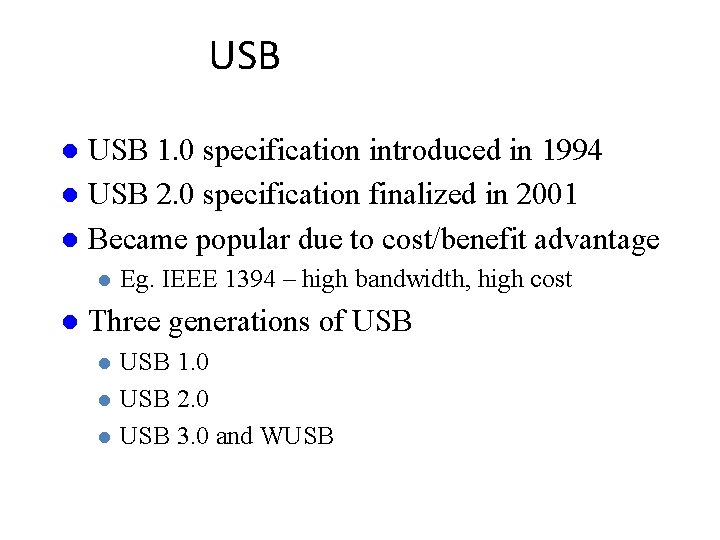 USB 1. 0 specification introduced in 1994 l USB 2. 0 specification finalized in