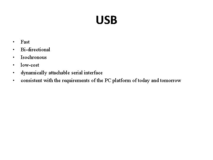 USB • • • Fast Bi-directional Isochronous low-cost dynamically attachable serial interface consistent with