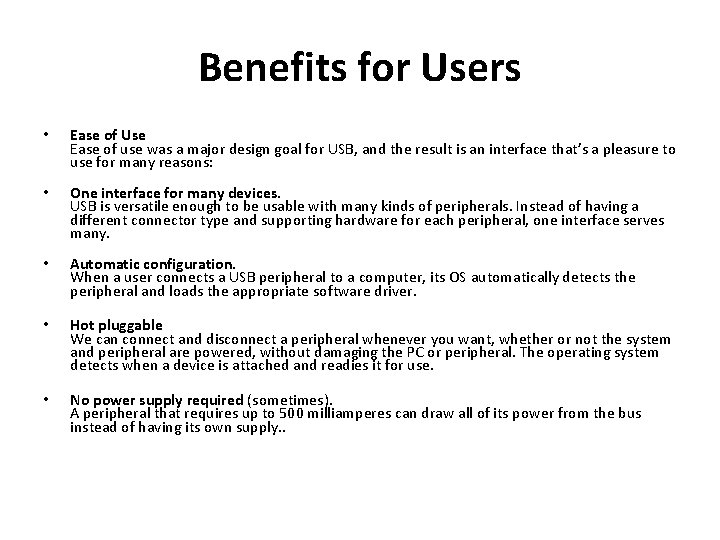 Benefits for Users • Ease of Use Ease of use was a major design