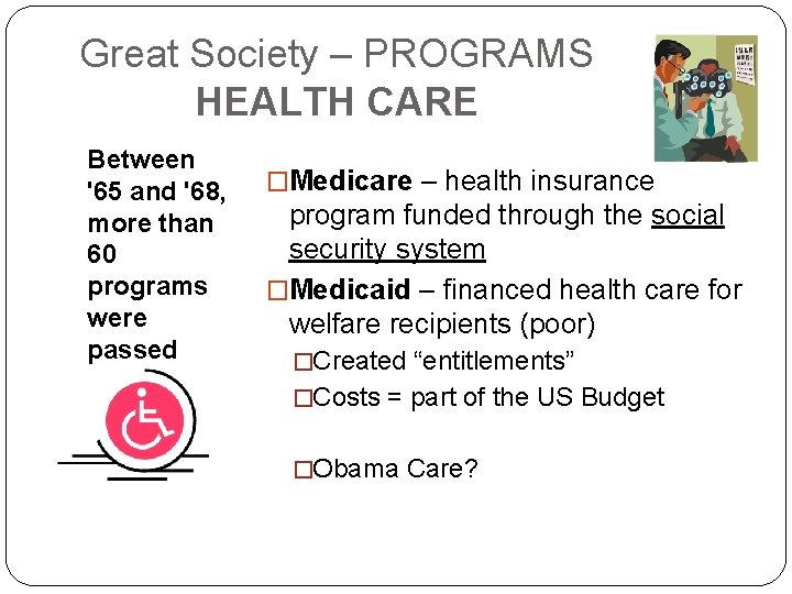 Great Society – PROGRAMS HEALTH CARE Between '65 and '68, more than 60 programs