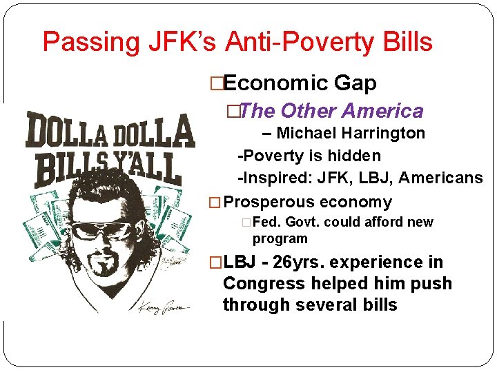 Passing JFK’s Anti-Poverty Bills �Economic Gap �The Other America – Michael Harrington -Poverty is