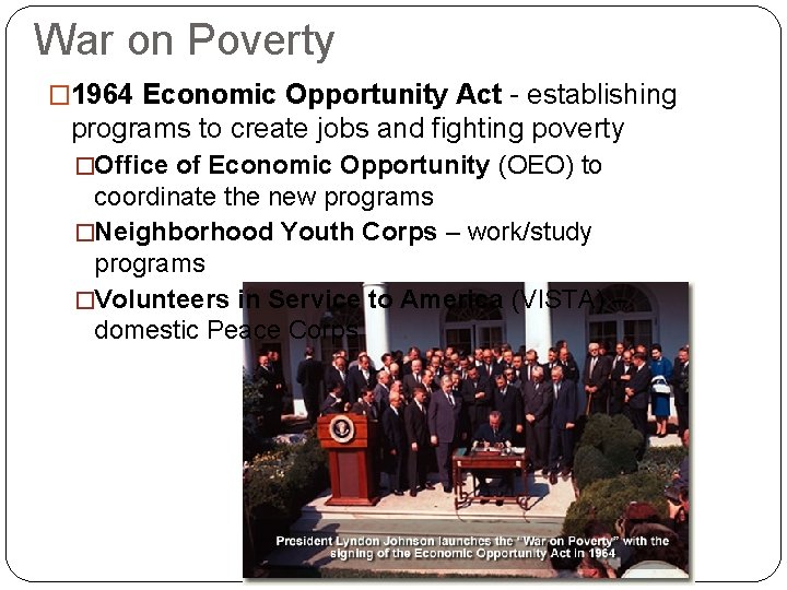 War on Poverty � 1964 Economic Opportunity Act - establishing programs to create jobs