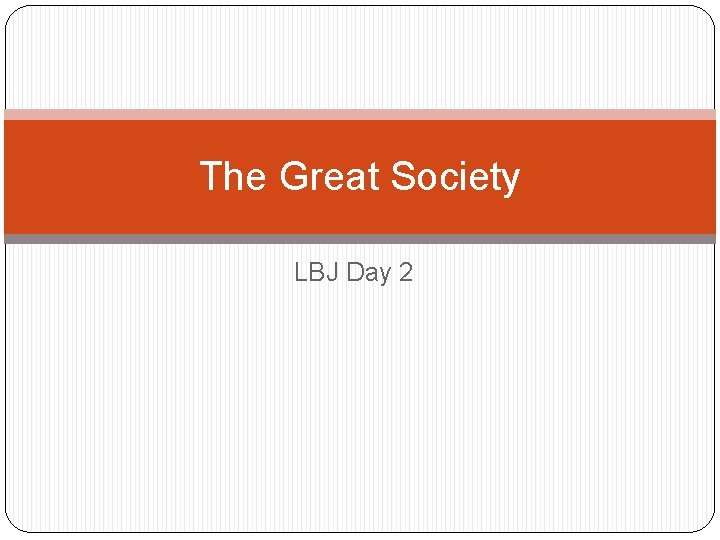 The Great Society LBJ Day 2 