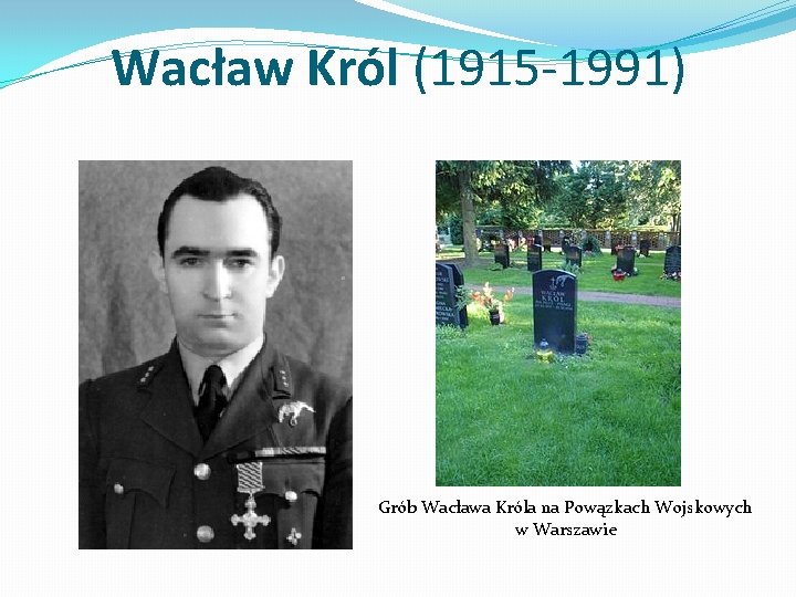 Wacław Król (1915 -1991) Grób Wacława Króla na Powązkach Wojskowych w Warszawie 