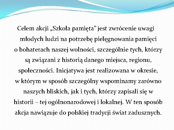 Celem akcji „Szkoła pamięta” jest zwrócenie uwagi młodych ludzi na potrzebę pielęgnowania pamięci o