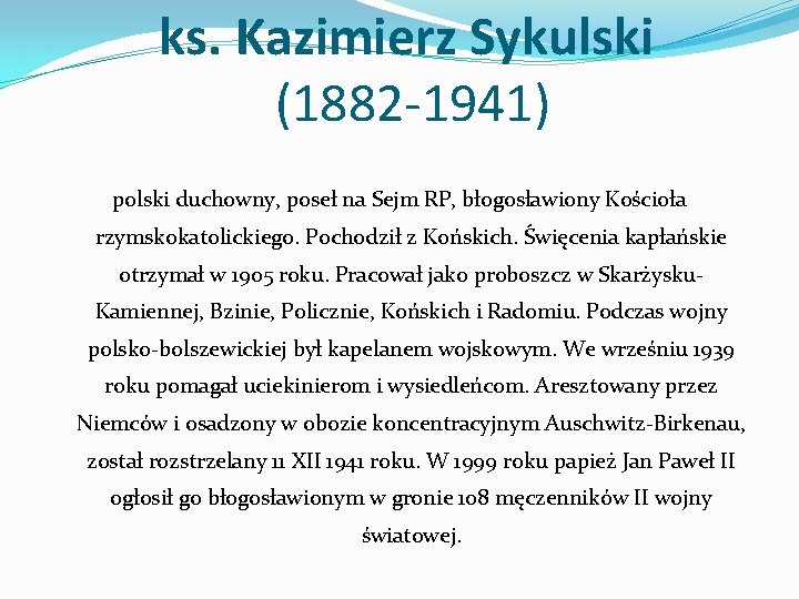 ks. Kazimierz Sykulski (1882 -1941) polski duchowny, poseł na Sejm RP, błogosławiony Kościoła rzymskokatolickiego.