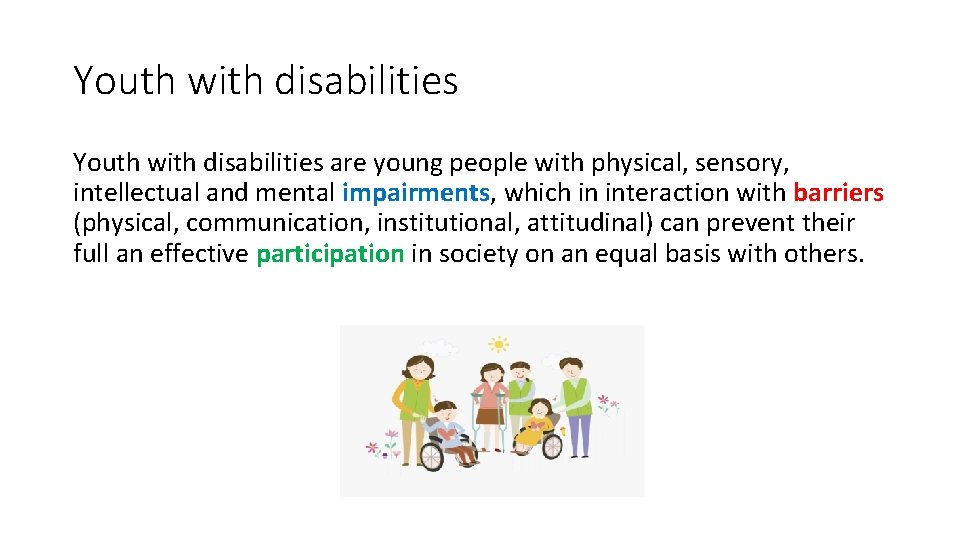 Youth with disabilities are young people with physical, sensory, intellectual and mental impairments, which