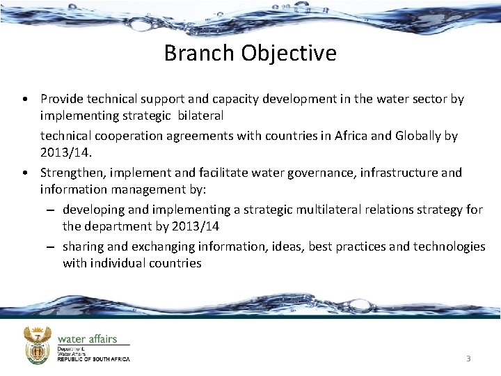 Branch Objective Provide technical support and capacity development in the water sector by implementing