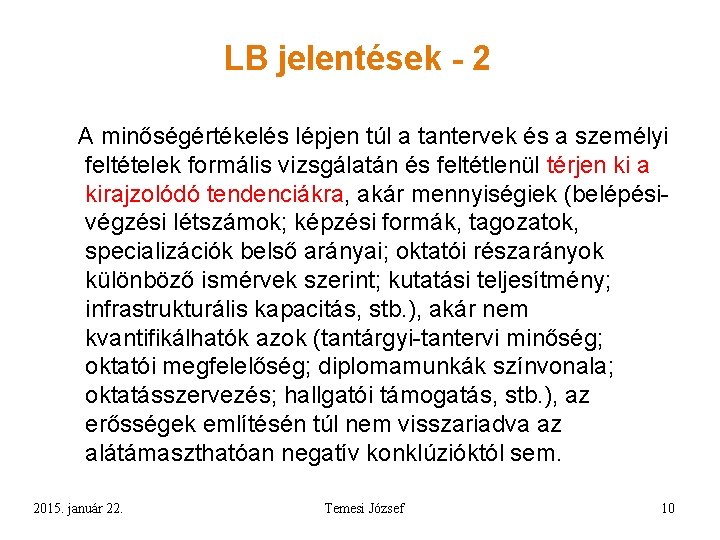 LB jelentések - 2 A minőségértékelés lépjen túl a tantervek és a személyi feltételek