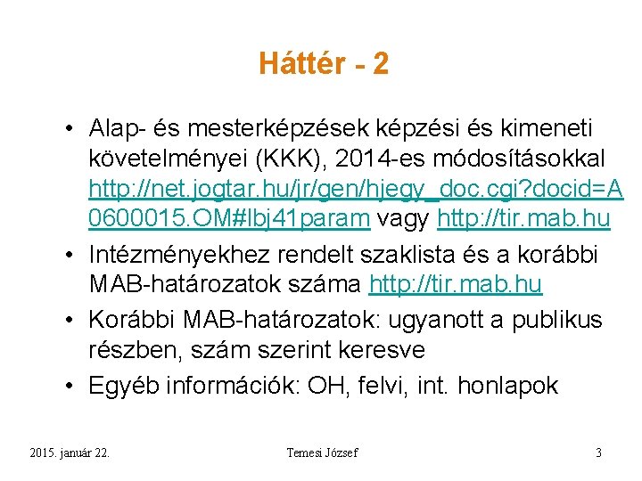 Háttér - 2 • Alap- és mesterképzések képzési és kimeneti követelményei (KKK), 2014 -es