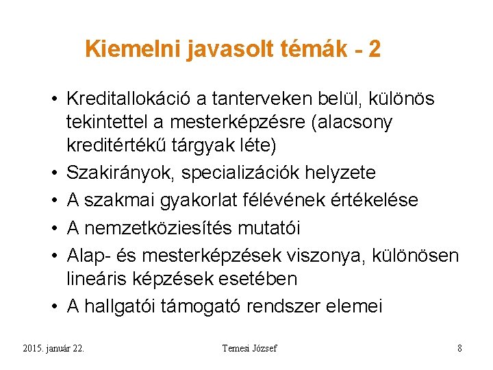 Kiemelni javasolt témák - 2 • Kreditallokáció a tanterveken belül, különös tekintettel a mesterképzésre