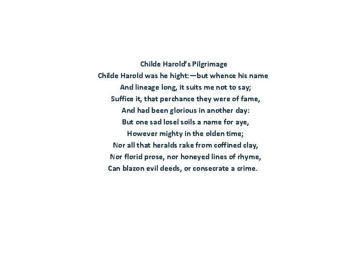 Childe Harold’s Pilgrimage Childe Harold was he hight: —but whence his name And lineage