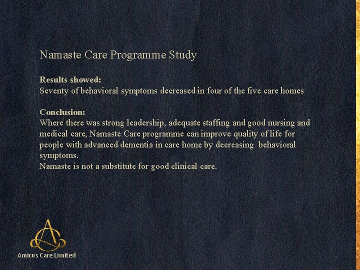 Namaste Care Programme Study Results showed: Seventy of behavioral symptoms decreased in four of