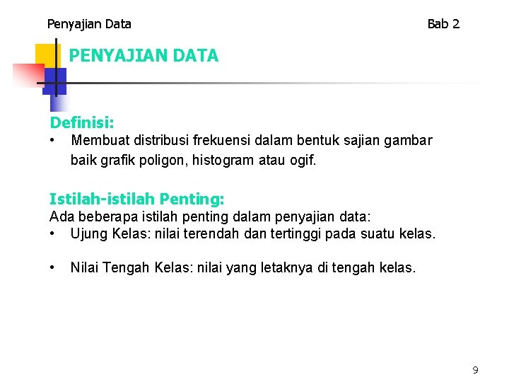 Penyajian Data Bab 2 PENYAJIAN DATA Definisi: • Membuat distribusi frekuensi dalam bentuk sajian