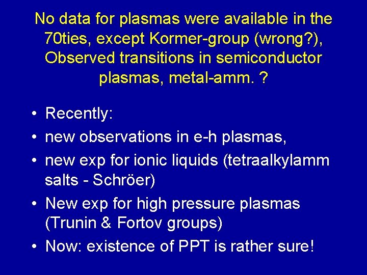No data for plasmas were available in the 70 ties, except Kormer-group (wrong? ),