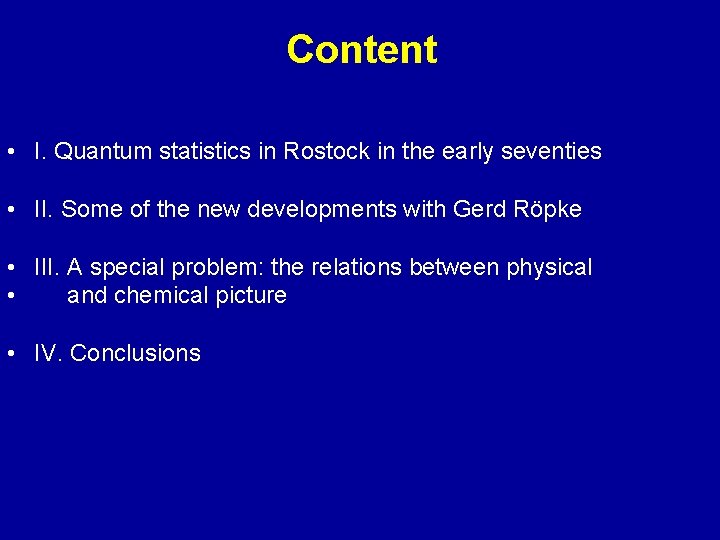 Content • I. Quantum statistics in Rostock in the early seventies • II. Some