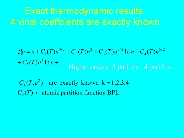 Exact thermodynamic results: 4 virial coeffcients are exactly known Higher vspa orders=3 part b.