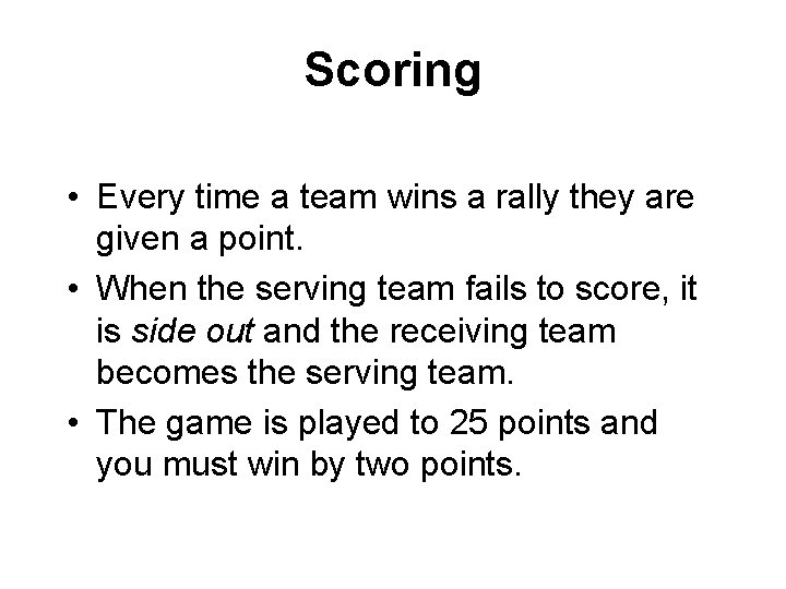 Scoring • Every time a team wins a rally they are given a point.