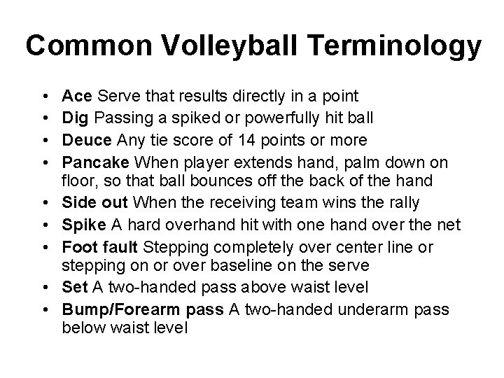 Common Volleyball Terminology • • • Ace Serve that results directly in a point