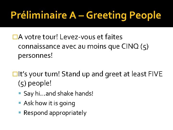 Préliminaire A – Greeting People �A votre tour! Levez-vous et faites connaissance avec au