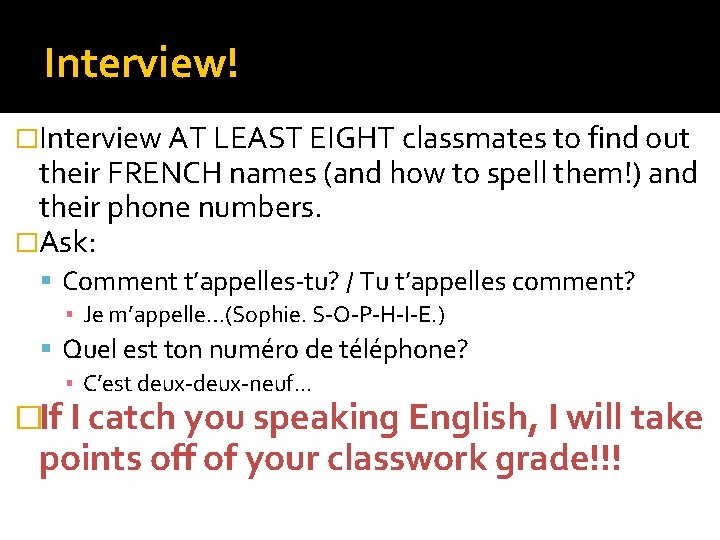 Interview! �Interview AT LEAST EIGHT classmates to find out their FRENCH names (and how