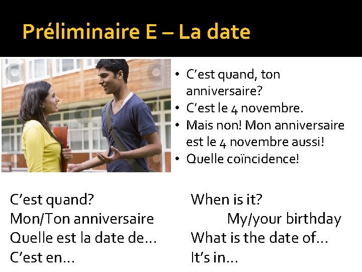 Préliminaire E – La date • C’est quand, ton anniversaire? • C’est le 4