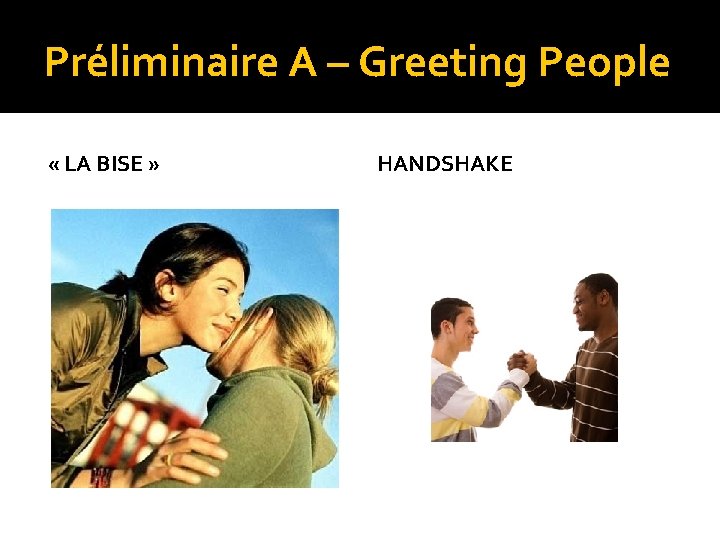 Préliminaire A – Greeting People « LA BISE » HANDSHAKE 
