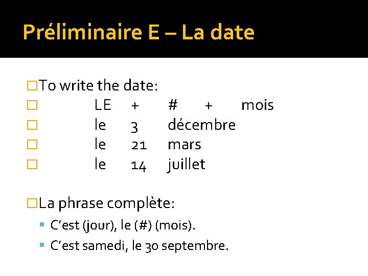 Préliminaire E – La date �To write the date: � LE + � le