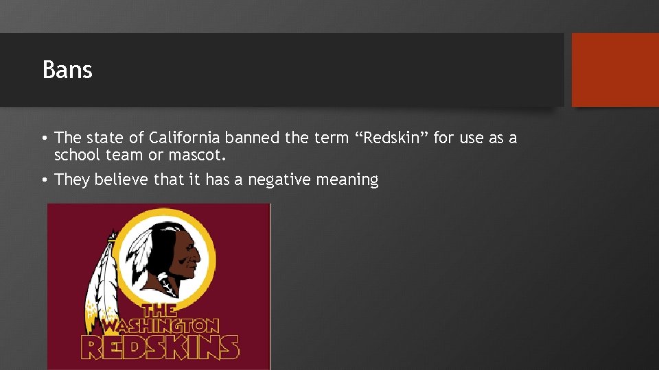 Bans • The state of California banned the term “Redskin” for use as a