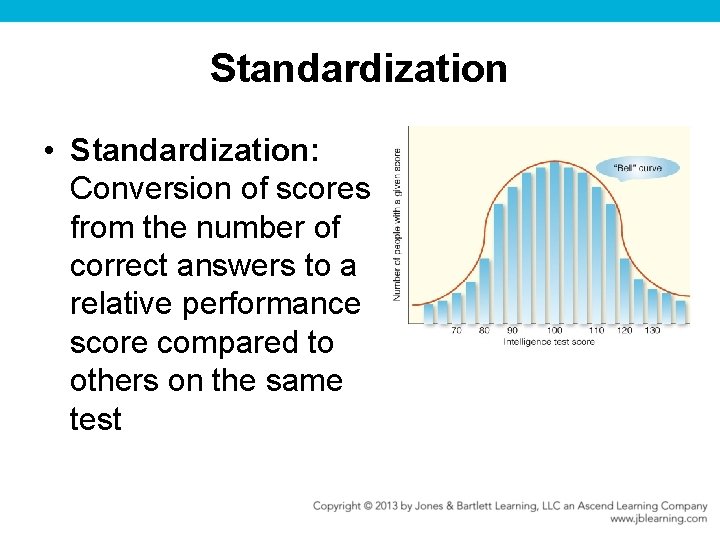 Standardization • Standardization: Conversion of scores from the number of correct answers to a